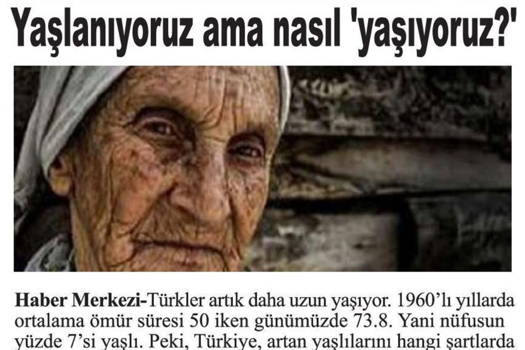 Yaşlanıyoruz ama nasıl yaşlanıyoruz