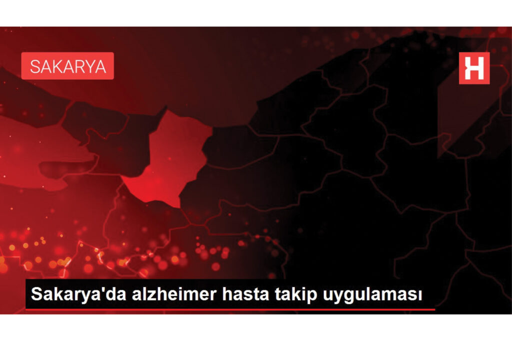Sakarya'da alzheimer hasta takip uygulaması