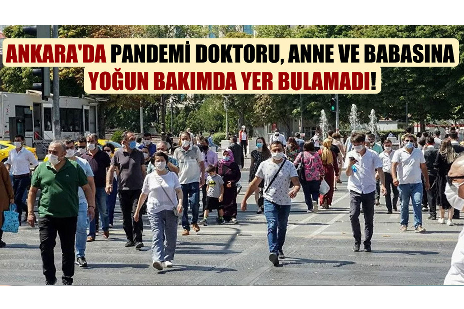 Ankara’da pandemi doktoru, anne ve babasına yoğun bakımda yer bulamadı!